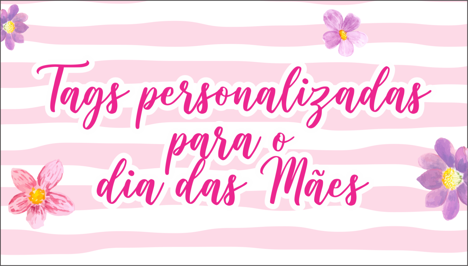 Tag Personalizada Dia Das M Es Pronto Para Imprimir