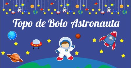 Topo de Bolo Astronauta Para imprimir em Alta Qualidade, Grátis.