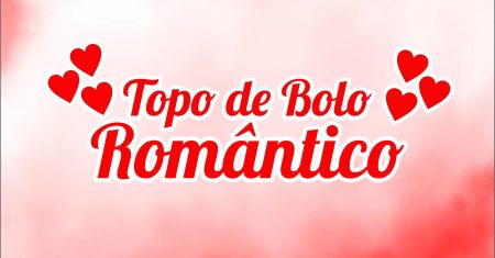 Topo de Bolo Romantico para baixar totalmente gratuito