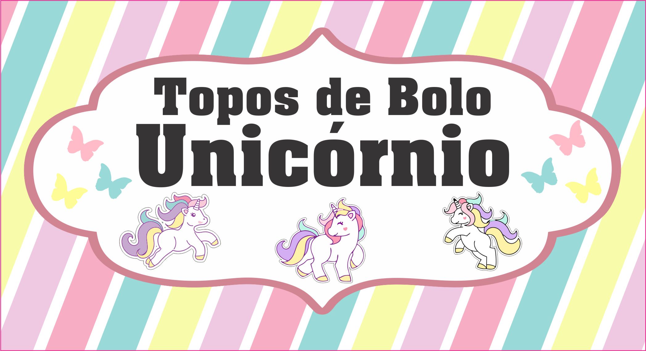 TOPO DE BOLO UNICORNIO CAPA - Topo de Bolo Unicornio – Diversos modelos gratuitos para você