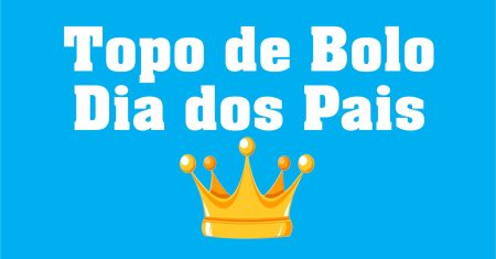 Topo de Bolo Dia dos Pais Para Imprimir Grátis