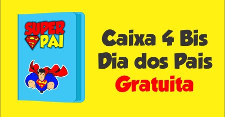Caixa 4 bis dia dos pais para imprimir grátis