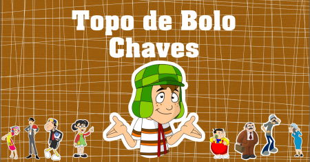 Topo de Bolo Chaves grátis em alta qualidade para imprimir