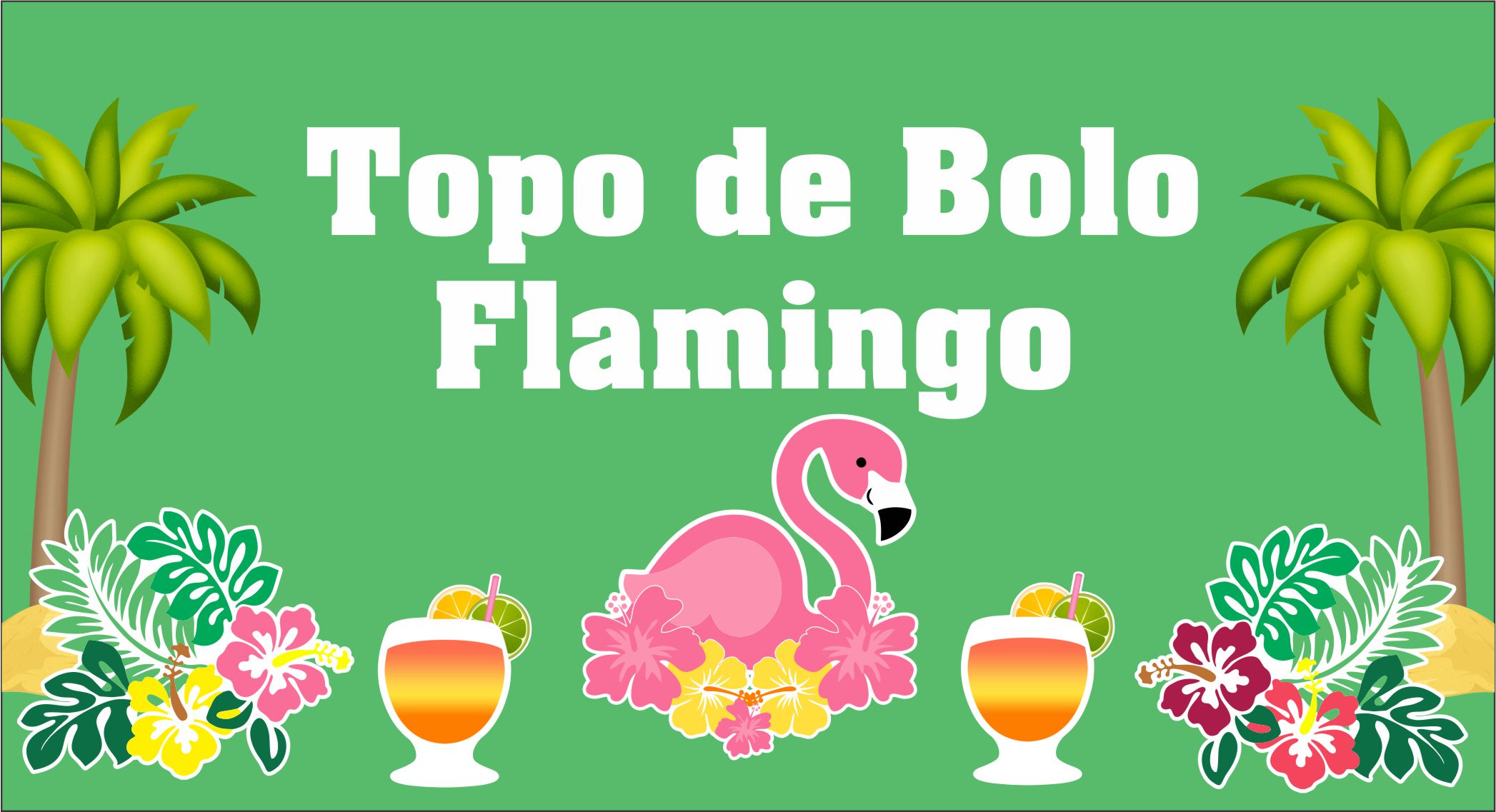 capa topo de bolo flamingo - Topo de bolo Flamingo – Diversos Modelos Totalmente grátis