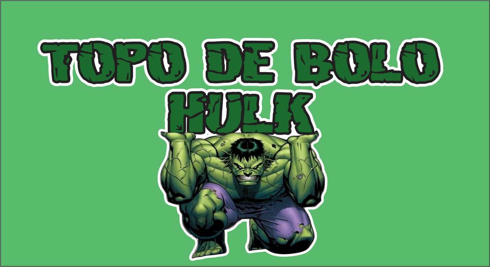topo de bolo hulk capa - Topo de Bolo Hulk Para Imprimir em Alta Qualidade