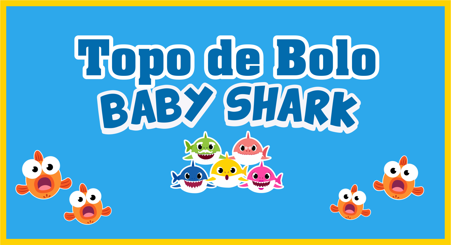 Capa Topo de Bolo Baby Shark - Topo de Bolo Baby Shark Para Imprimir Totalmente Gratuito