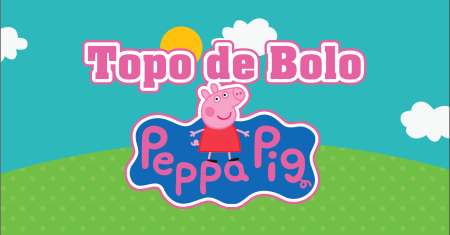 Topo de Bolo Peppa Pig Gratuito e Totalmente Grátis