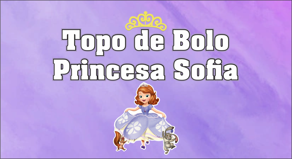 Topo de bolo Princesa Sofia