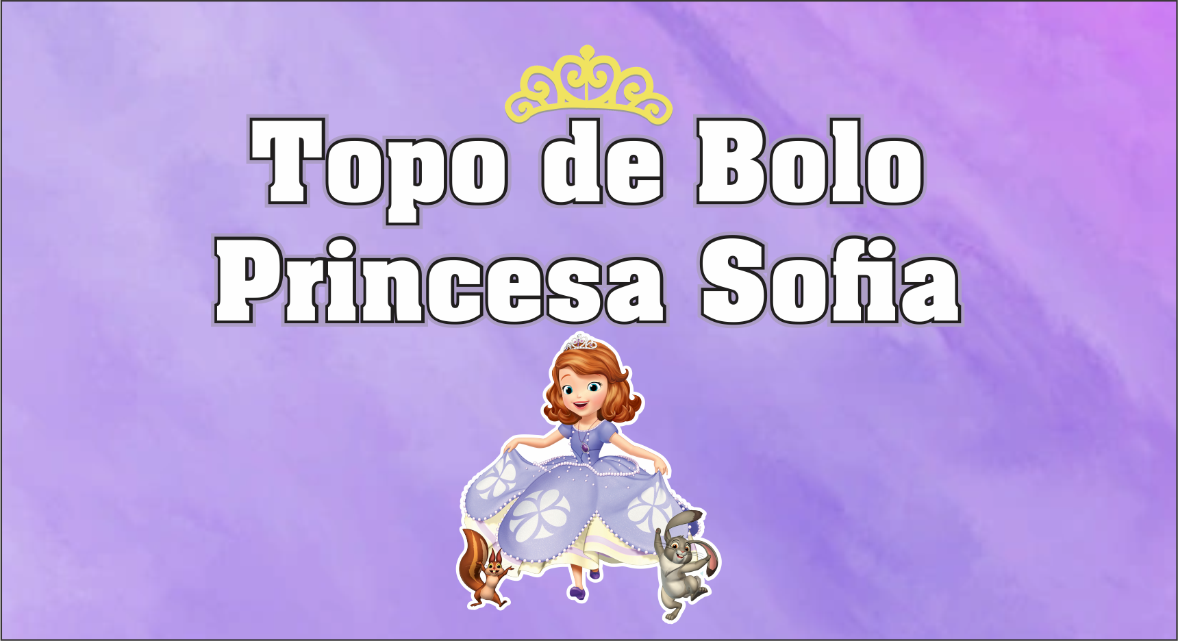 Topo De Bolo Topper De Bolo Personalizado Princesa Sofia