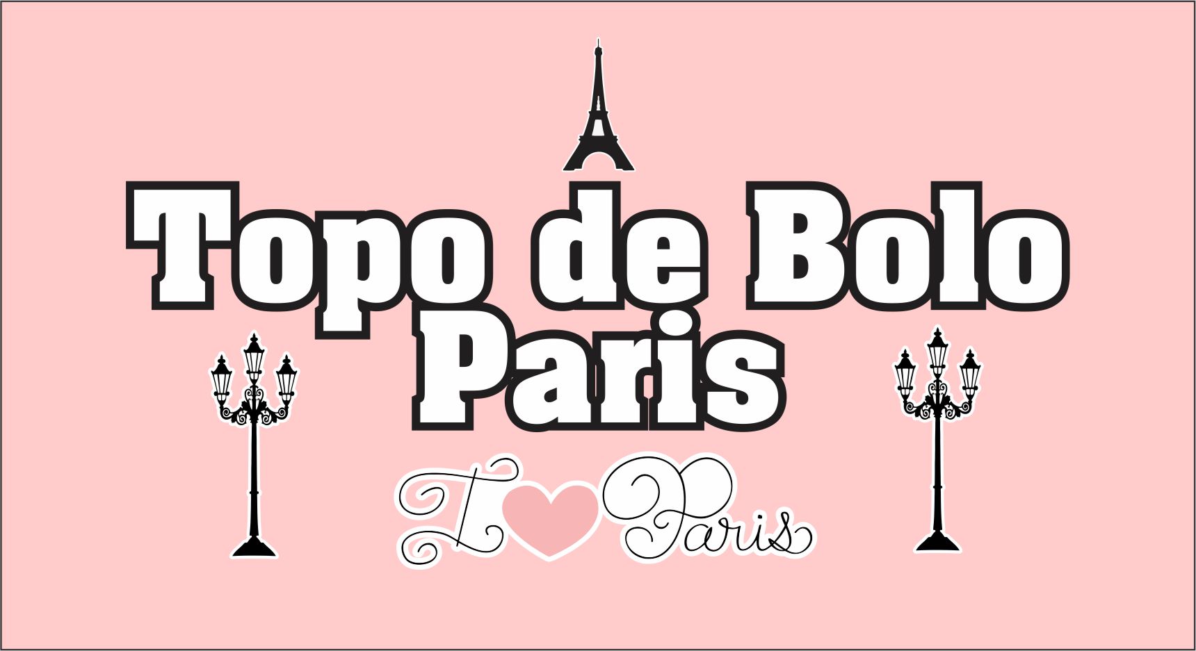 Capa topo de bolo paris - Topo de Bolo Paris Para Imprimir em Alta Qualidade