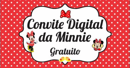 Convite Digital Minnie Editável Totalmente Gratuito