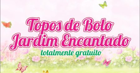 Topo de Bolo Jardim Encantado Para Imprimir, Totalmente Gratuito.