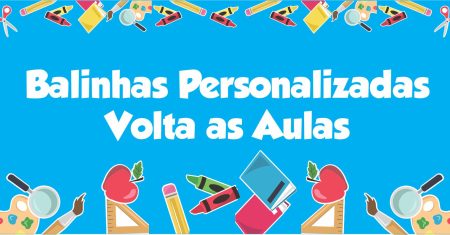 Balinhas Personalizadas de Volta as Aulas com Cartão Personalizado