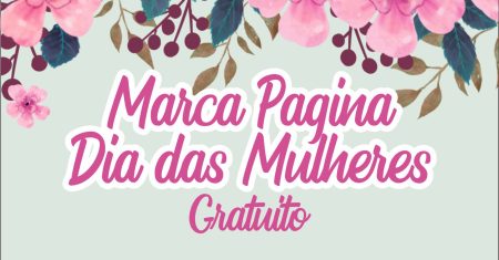 Marca Pagina Dia das Mulheres Pronto Para Imprimir