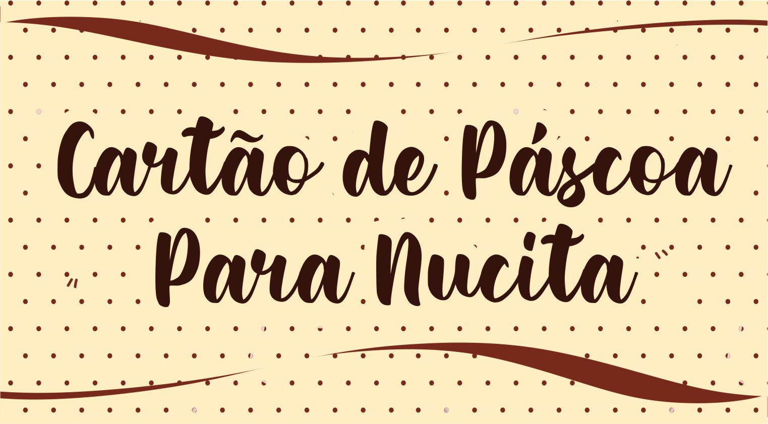 CAPA CARTAO NUCITA PASCOA - Cartão de Pascoa Para Nucita Gratuito Pronto Para Imprimir