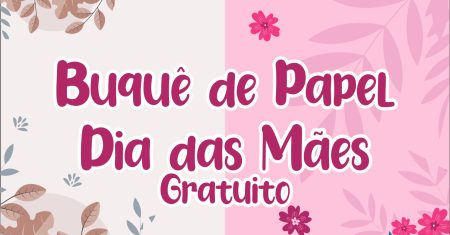 Buquê de Papel Dia das Mães Grátis, Pronto Para Imprimir