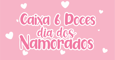 Caixa 6 doces Dia dos Namorados Pronto Para Imprimir
