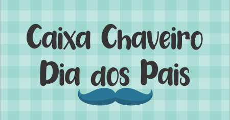 Caixa Chaveiro Dia dos Pais Pronto Para Imprimir