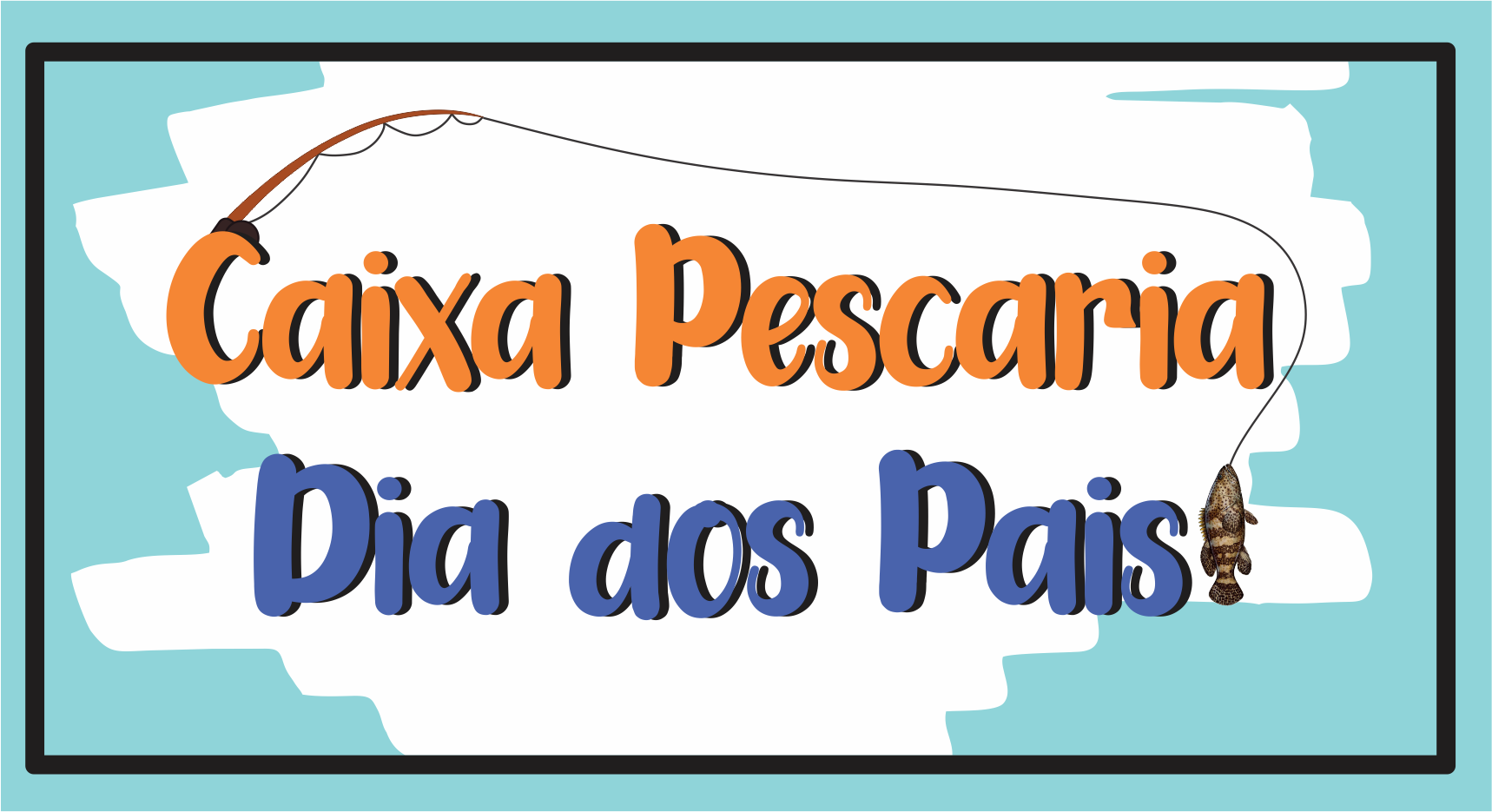 CAPA CAIXA PESCARIA DIA DOS PAIS - Caixa Pescaria Dia dos Pais Para Imprimir Grátis