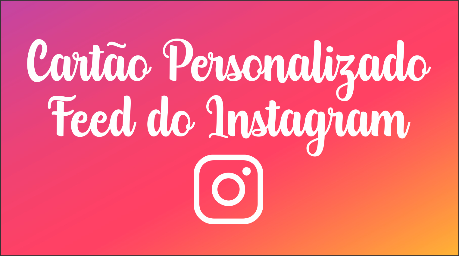CAPA CARTAO FEED INSTAGRAM - Cartão Feed do Instagram Para Imprimir em Alta Qualidade