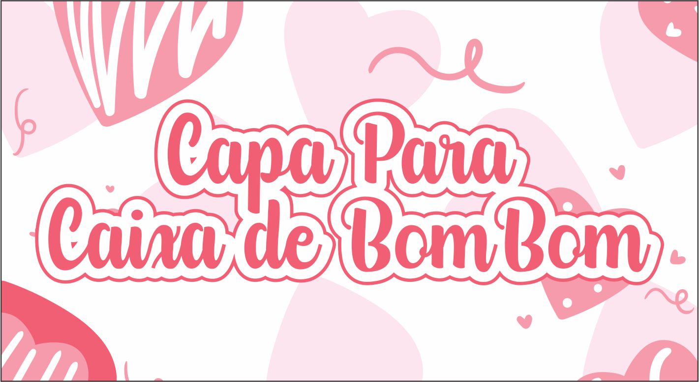 CAPA DA CAPA CAIXA DE BOMBOM M01 - Capa Caixa de Bombom Dia dos Namorados Para Imprimir