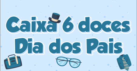 Caixa 6 doces Dia dos Pais Pronto Para Imprimir