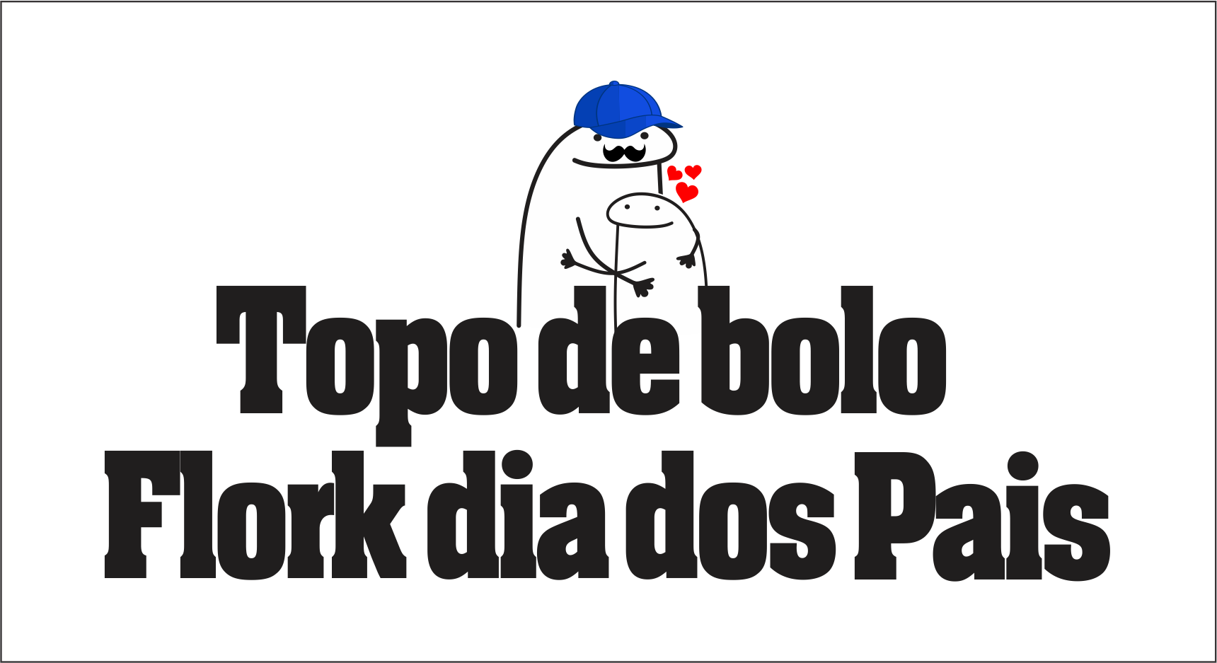 Capa Topo de Bolo Flork Dia dos Pais - Topo de Bolo Flork Dia dos Pais Gratuito Para Imprimir