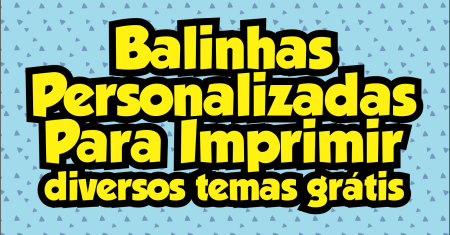 Balinhas Personalizadas Para Imprimir – Diversos Temas Gratuitos