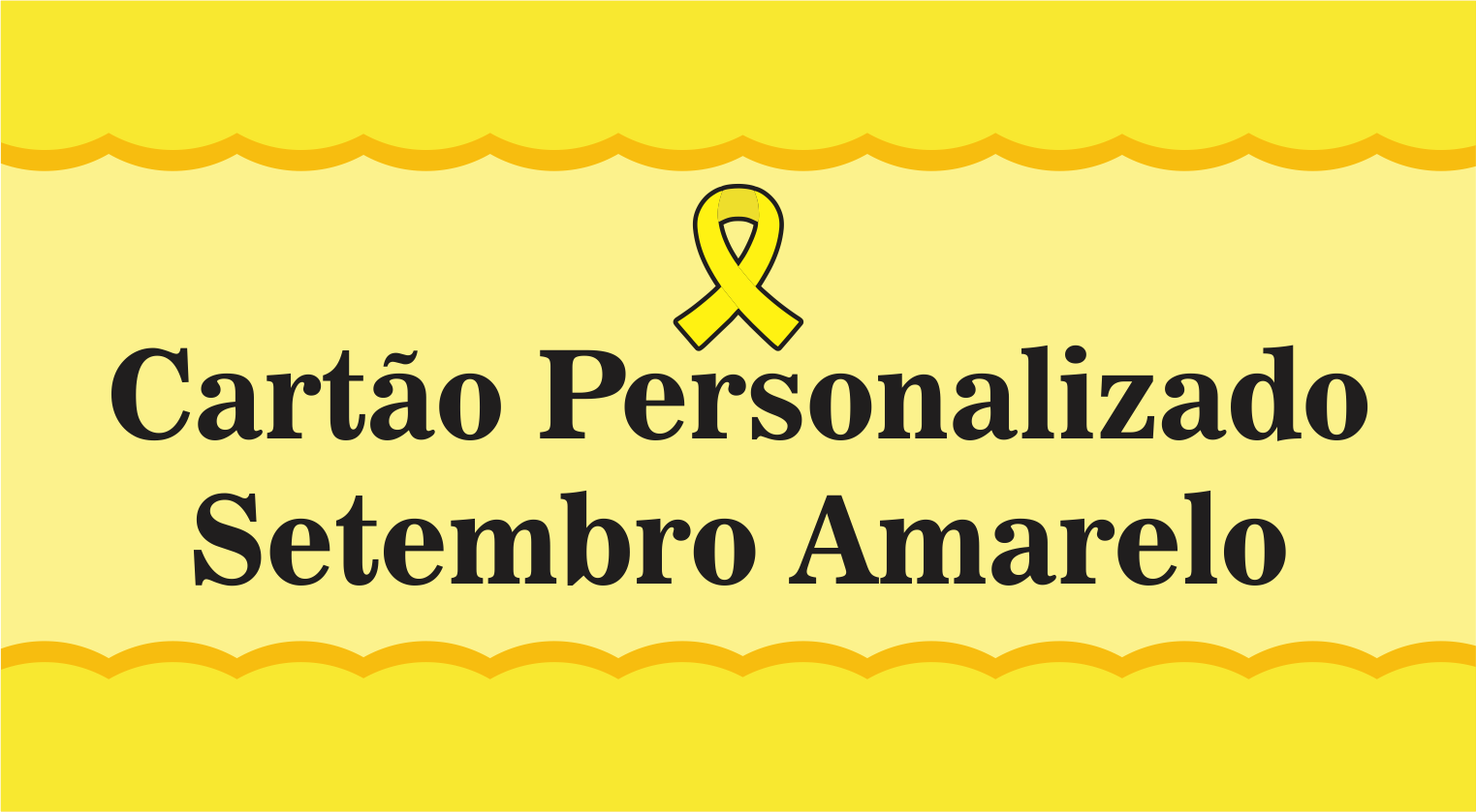 Capa cartao Personalizado Setembro Amarelo - Cartão Personalizado Setembro Amarelo Gratuito.