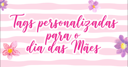 Tag personalizada dia das mães pronto para imprimir