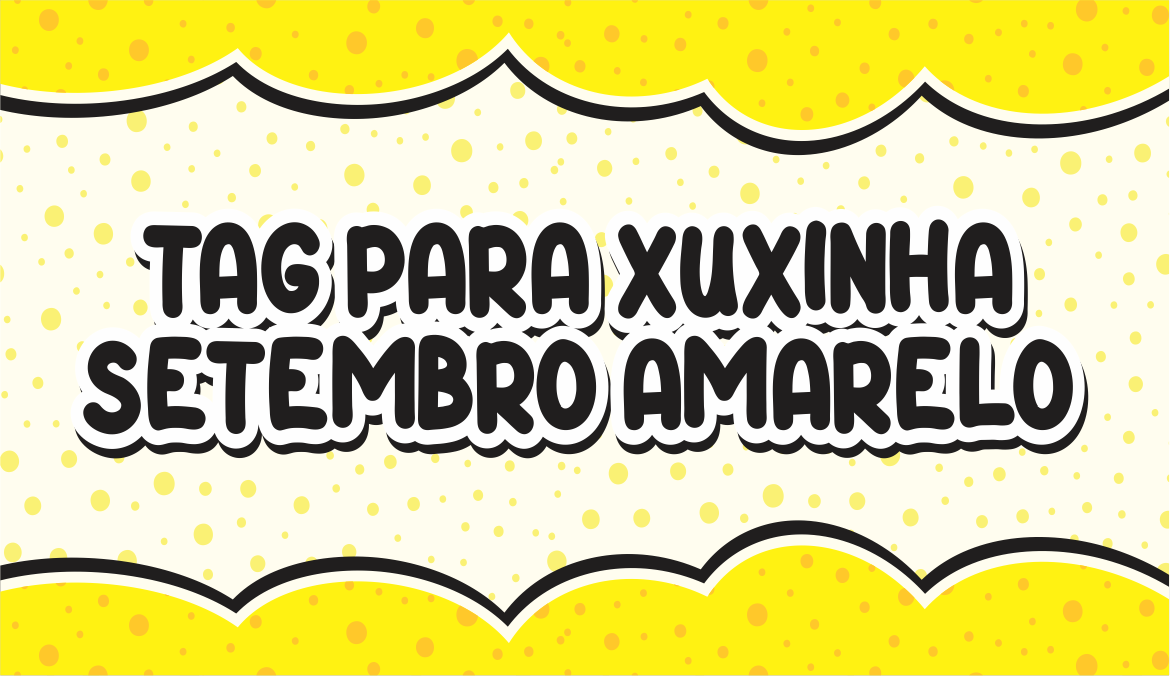 CAPA TAG XUXINHA SETEMBRO AMARELO - Tags Xuxinha Setembro Amarelo Para imprimir Grátis