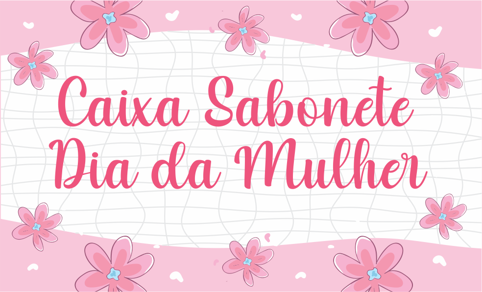 CAPA CAIXA SABONETE DIA DAS MULHERES - Caixa Sabonete Dia das Mulheres Para Imprimir Grátis