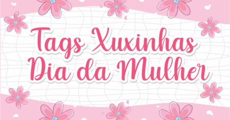 Tag Xuxinha Dia da Mulher Pronto Para Imprimir