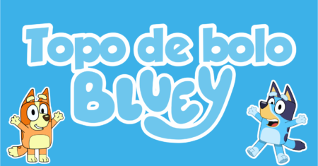 Topo de bolo Bluey Pronto Para Imprimir Grátis