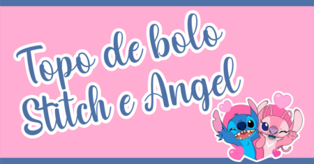 Topo de bolo Stitch e Angel Para Imprimir Gratuito