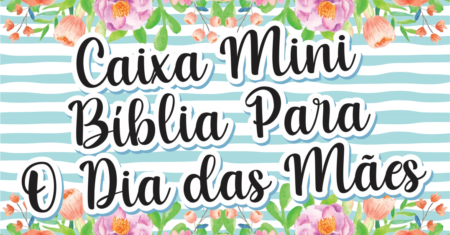 Caixa Mini Bíblia Dia das Mães Para Imprimir Grátis