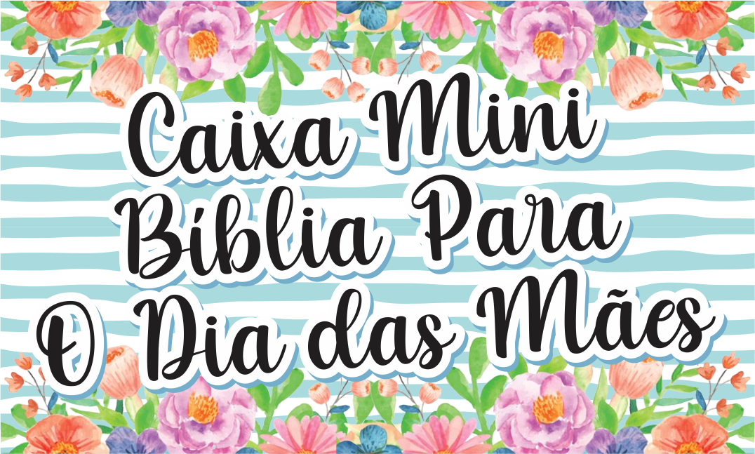 CAPA CAIXA MINI BIBLIA DIA DAS MAES - Caixa Mini Bíblia Dia das Mães Para Imprimir Grátis