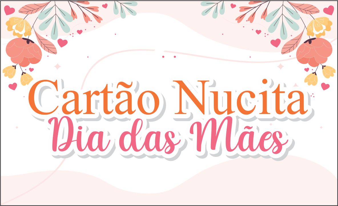 CAPA CARTAO NUCITA DIA DAS MAES - Cartão Nucita Dia das Mães Para Imprimir Grátis