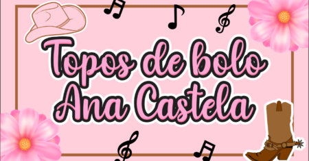 Topo de bolo Ana Castela Para Imprimir Gratuito