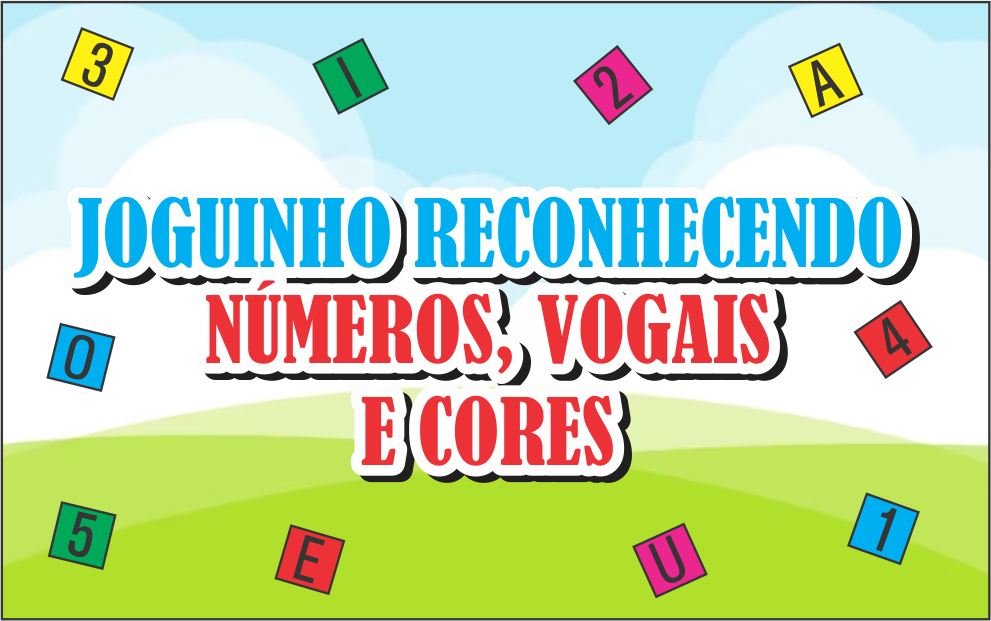 CAPA JOGUINHO RECONHECER VOGAIS NUMEROS E CORES - Brincando Com Números Vogais e Cores Para Imprimir Grátis