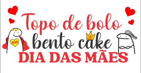 Topos de Bolo Bento Cake Dia das Mães Gratuito
