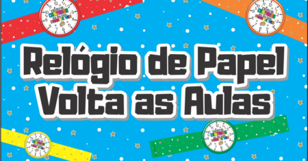 Relógio de Papel Volta as Aulas Para Imprimir Grátis
