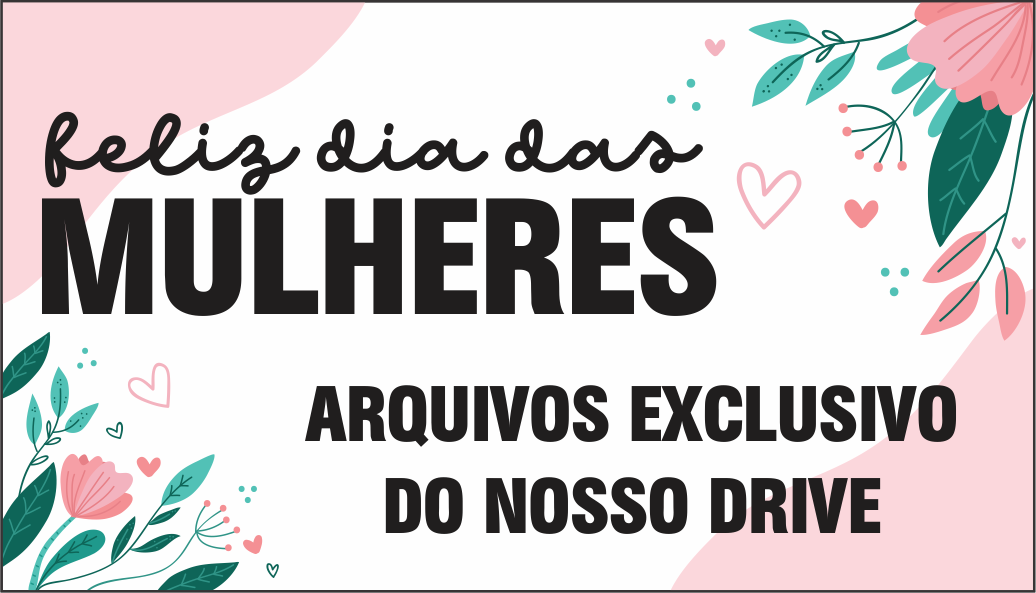 CAPA DIA DA MULHER EXCLUSIVO - Dia das Mulheres 01 – Disponível Apenas no Nosso Drive!