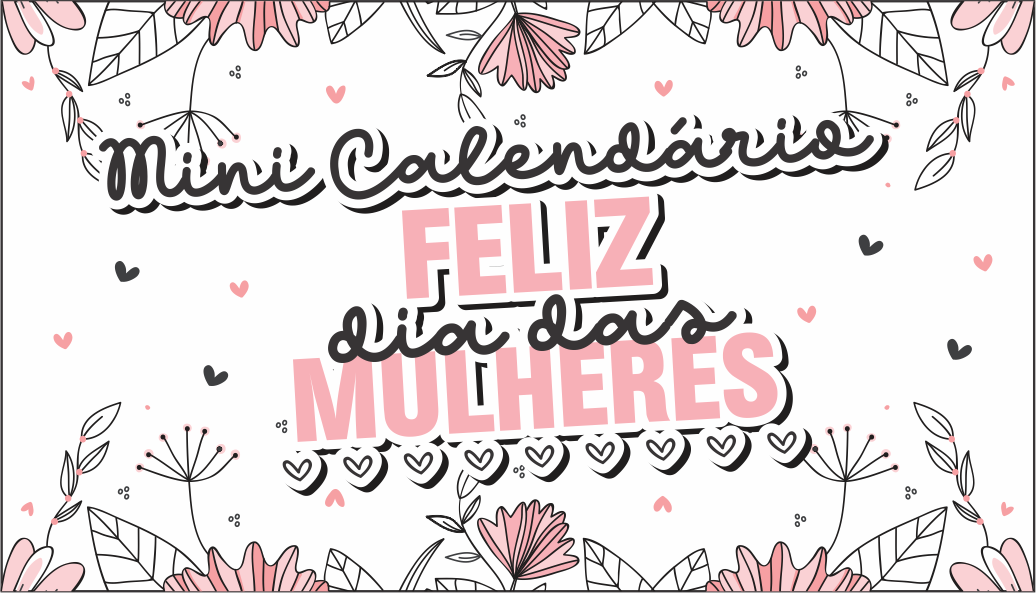 CAPA MINI CALENDARIO DIA DA MULHER - Mini Calendário Dia da Mulher Pronto Para Imprimir