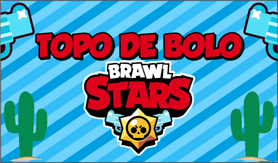 CAPA TOPO DE BOLO BRAWL STARS - Topo de Bolo Brawl Stars Para Imprimir Gratuito