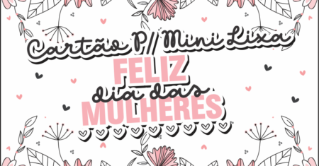 Cards Mini Lixa Dia da Mulher Para Imprimir Gratuito