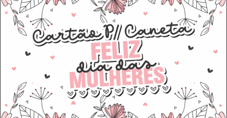 Cartão Caneta Dia das Mulheres Para Imprimir Gratuito