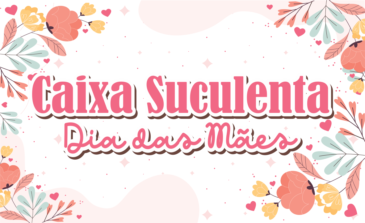 Caixa Suculenta Dia das Mães Para Imprimir Gratuito CAPA CAIXA SUCULENTA DIA DAS MAES - Caixa Suculenta Dia das Mães Para Imprimir Gratuito