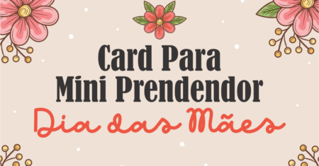 Card Mini Prendedor Dia das Mães Para Imprimir Gratuito