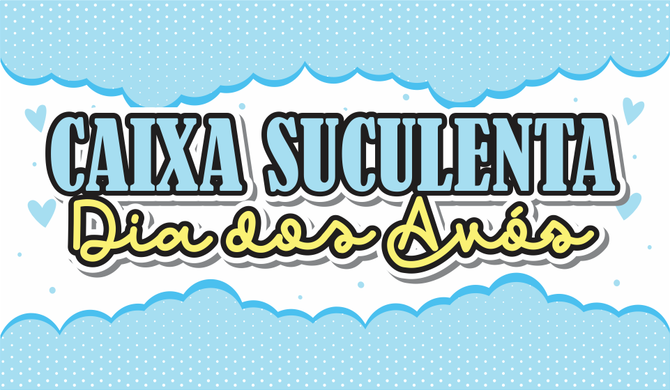 CAPA CAIXA SUCULENTA DIA DOS AVOS - Caixa Suculenta Dia dos Avós Para Imprimir Gratuito